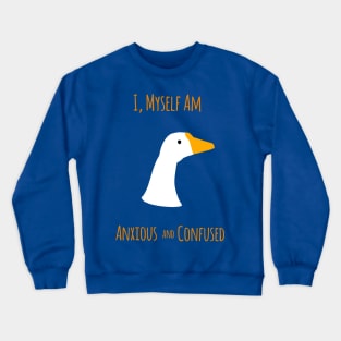 Untitled Goose Shirt is Anxious and Confused Crewneck Sweatshirt